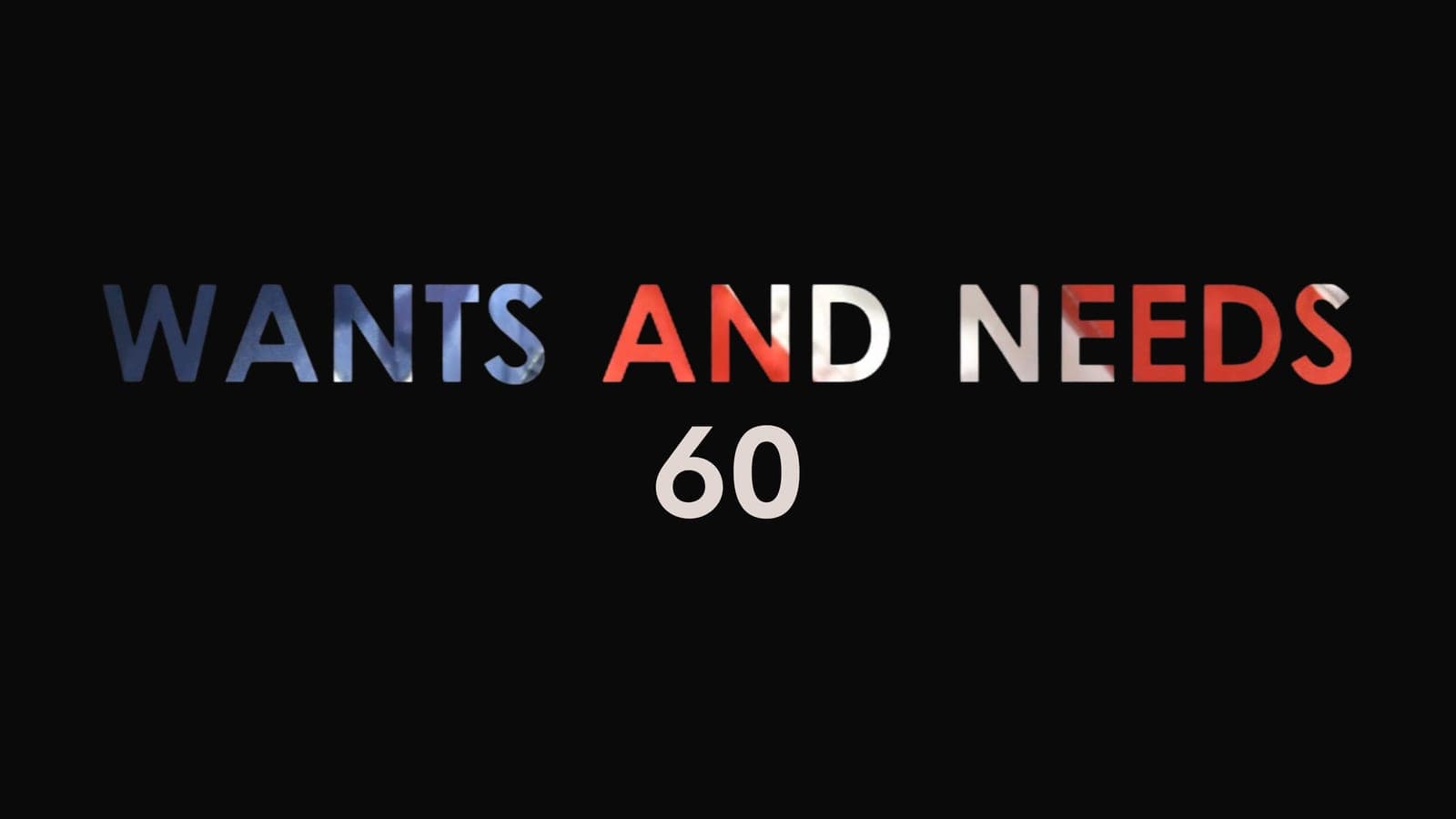 The Wants and Needs title card, lettered in red, white, and blue on black.